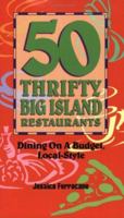 50 Thrifty Big Island Restaurants: Dining on a Budget, Island Style 0974267287 Book Cover