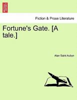 Fortune's Gate. [A tale.] 1241225087 Book Cover