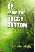 Up From The Boggy Bottom 1937319008 Book Cover