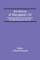 Archives Of Maryland Lix; Proceedings And Acts Of The General Assembly Of Maryland 1764-1765 9354485642 Book Cover