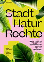 Stadt Natur Rechte: Was Bienen Und Bäume Dürfen Müssen (German Edition) 303563100X Book Cover