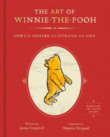 The Art of Winnie-the-Pooh: How E. H. Shepard Illustrated an Icon 0062795554 Book Cover