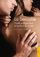 La Sexualité - Guide pratique pour le bonheur du couple 2354855753 Book Cover