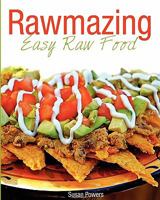 Rawmazing Easy Raw Food 1460918827 Book Cover