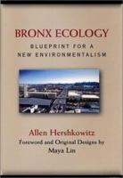 Bronx Ecology: Blueprint For A New Environmentalism 1559638648 Book Cover