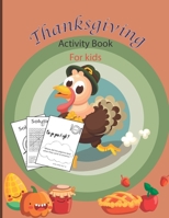 ThanksGiving Activity Book For Kids: A Fun Thanksgiving WorkBook with Coloring pages, Word Search & Much More Great Gift For Toddlers & Preschoolers & B08LT7NRBL Book Cover