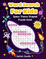 Word Search For Kids: Space Theme Shaped Puzzle Book 1966489005 Book Cover
