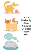 It's a Perfectly Sane Amount of Cats! Thank You : Cat Lover's Write and Draw Journal 1 1656308045 Book Cover