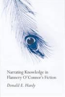 Narrating Knowledge in Flannery O'Connor's Fiction 1570034753 Book Cover