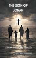 The Sign of Jonah: A Story of Hope and Miracles B0BRBTX92G Book Cover
