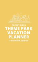 Pocket-Sized Theme Park Vacation Planner, Two-Week Edition: A Handy Travel Organizer to Plan and Track a Magical Trip null Book Cover