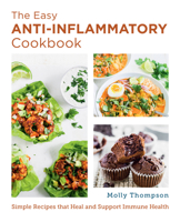 The Easy Anti-Inflammatory Cookbook: Simple Recipes that Heal and Support Immune Health 0760379696 Book Cover