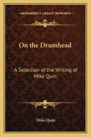 On the Drumhead: A Selection of the Writing of Mike Quin 1162801557 Book Cover