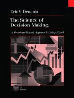 The Science of Decision Making: A Problem-based Approach Using Excel 0471318272 Book Cover