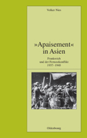 -Apaisement- In Asien: Frankreich Und Der Fernostkonflikt 1937-1940 348659012X Book Cover