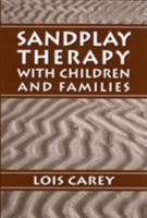 Sandplay: Therapy with Children and Families 0765701618 Book Cover