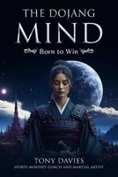 The Dojang Mind: Born to win B0H1SFVGWS Book Cover