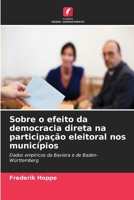 Sobre o efeito da democracia direta na participação eleitoral nos municípios (Portuguese Edition) 6630255100 Book Cover