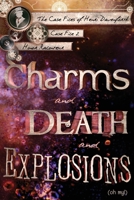 Charms and Death and Explosions (Oh My!) 1796437484 Book Cover