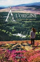 À l’Origine – La voie du passé: Thriller d’ambiance, secret ancestral et enquête sous tension au cœur de l’Écosse envoûtante. (French Edition) B0GQ9WVCMF Book Cover