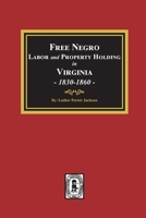 Free Negro Labor and Property Holding in Virginia, 1830-1860. 0893088595 Book Cover