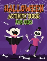 Halloween Activity Book for Kids: A Scary Fun Workbook For Happy Halloween Learning B08GRN6RGB Book Cover