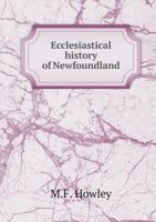 Ecclesiastical History of Newfoundland 3741194697 Book Cover