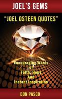 Joel Osteen Quotes: Encouraging Words of Faith, Hope and Instant Inspiration 1500558931 Book Cover