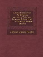 Animadversionvm Ad Graecos Avctores Volvmen Primvm [-Qvintvm] ... 1142668738 Book Cover