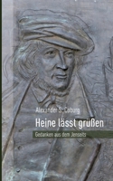 Heine l�sst gr��en: Gedanken aus dem Jenseits 3750402418 Book Cover