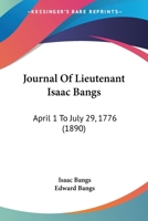 Journal of Lieutenant Isaac Bangs: April 1 to July 29, 1776 1104239396 Book Cover
