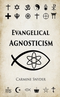 Evangelical Agnosticism B0C6JRFQST Book Cover