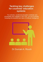 Tackling key challenges for countries’ education systems: For schools, vocational education institutes and universities and colleges in the USA, UK ... benefits and risks of Artificial Intelligence 0645733989 Book Cover