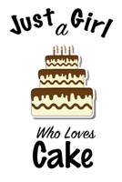 Just A Girl Who Loves Cake: journal for girls, funny gift for girls: Lined Notebook / Journal Gift, 100 Pages, 6x9, Soft Cover, Matte Finish, Write Journal 1661542654 Book Cover