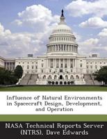 Influence of Natural Environments in Spacecraft Design, Development, and Operation 1289009465 Book Cover
