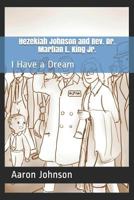 Hezekiah Johnson and Rev. Dr. Martian L. King Jr.: I Have a Dream 1797886592 Book Cover