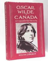 Oscar Wilde in Canada: An apostle for the arts 0920510639 Book Cover