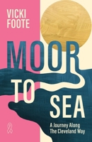 Moor to Sea: A Journey Along the Cleveland Way 0646713159 Book Cover