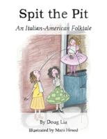 Spit the Pit: An Italian-American Folktale 1524620580 Book Cover