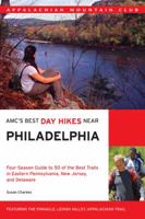 AMC's Best Day Hikes Near Philadelphia: Four-season Guide to 50 of the Best Trails in Eastern Pennsylvania, New Jersey, and Delaware 1934028339 Book Cover