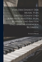 Von Der Einheit Der Musik, Von Dritteltönen Und Junger Klassizität, Von Bühnen Und Bauten Und Anschliessenden Bezirken; 1017727449 Book Cover