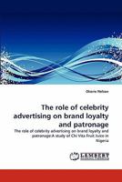 The role of celebrity advertising on brand loyalty and patronage: The role of celebrity advertising on brand loyalty and patronage:A study of Chi Vita Fruit Juice in Nigeria 3843390118 Book Cover