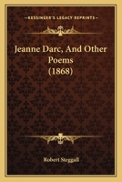 Jeanne Darc, and Other Poems 1120304016 Book Cover