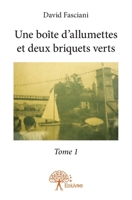 Une boîte d'allumettes et deux briquets verts - Tome 1 (French Edition) 2332925880 Book Cover