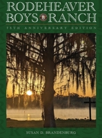 Rodeheaver Boys Ranch - 75th Anniversary Edition : Seventy-Five Years of Building Boys 1958174343 Book Cover