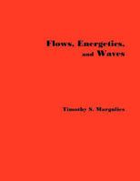 Flows, Energetics, and Waves 1477476458 Book Cover
