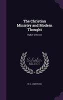 The Christian Ministry and Modern Thought: Higher Criticism 1175555061 Book Cover