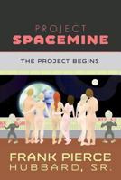 Project Spacemine: The Project Begins 1460273680 Book Cover