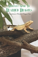 Beginner's Guide To Bearded Dragons: Comprehensive Bearded Dragon Care: Black and White B0F78B6TZK Book Cover