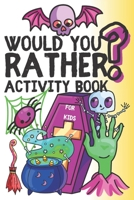Would You Rather Activity Book For Kids: Halloween Board Book For Toddlers and Preschoolers | Spooky Guessing Game | Would You Rather + Coloring Book, ... Number and Letter Coloring and much more! B08KH2K7XJ Book Cover